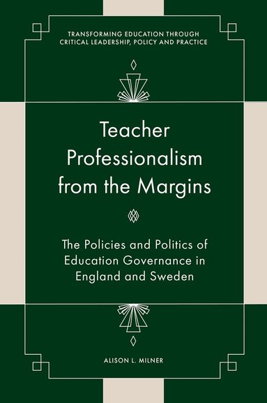 Alison L. Milner - Teacher Professionalism from the Margins, Inbunden