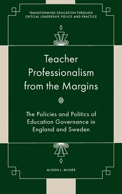 Alison L. Milner, Denmark) Milner, Alison L. (Aalborg University - Teacher Professionalism from the Margins, Inbunden