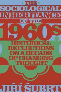 bokomslag The Sociological Inheritance of the 1960s