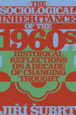 The Sociological Inheritance of the 1960s 1