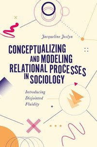 bokomslag Conceptualizing and Modeling Relational Processes in Sociology