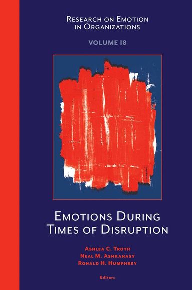 Ashlea C. Troth, Neal M. Ashkanasy, Ronald H. Humphrey - Emotions During Times of Disruption, Inbunden