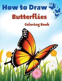 bokomslag How To Draw Butterflies Coloring Book