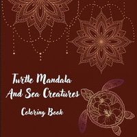 bokomslag Turtle Mandala And Sea Creatures Coloring Book