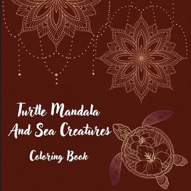 bokomslag Turtle Mandala And Sea Creatures Coloring Book