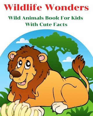 bokomslag Wildlife Wonders - Wild Animals Book For Kids With Cute Facts