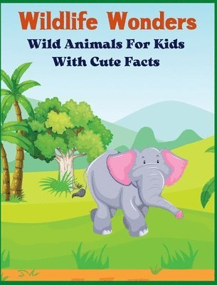 bokomslag Wildlife Wonders - Wild Animals For Kids With Cute Facts