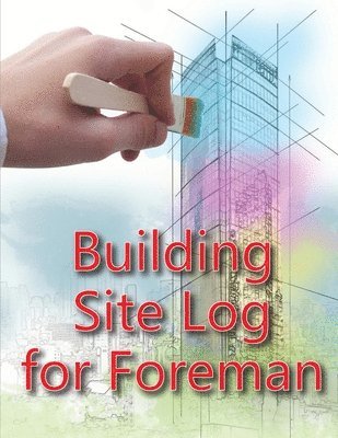 Ben Willkins - Building Site Log for Foreman, Häftad