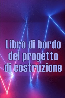 bokomslag Libro di bordo del progetto di costruzione