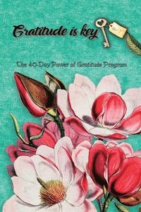 bokomslag 40-Day Power of Gratitude Program, Gratitude Challenge, Gratitude Course, Self Study Course