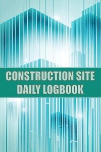 bokomslag Construction Site Daily Logbook