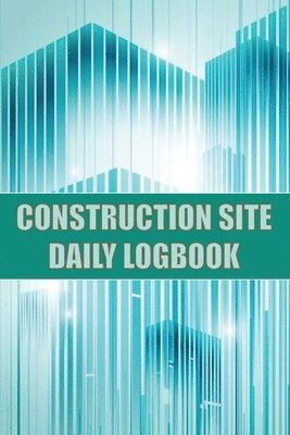 Construction Site Daily Logbook 1