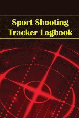 Sport Shooting Tracker Logbook 1