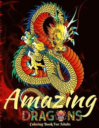 bokomslag Amazing Dragons Coloring Book for Adults: Beautiful Adult Coloring Book for Dragon Lovers/ Mythical Fantasy Creatures Stress Relieving Relaxation with