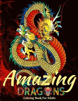 bokomslag Amazing Dragons Coloring Book for Adults: Beautiful Adult Coloring Book for Dragon Lovers/ Mythical Fantasy Creatures Stress Relieving Relaxation with