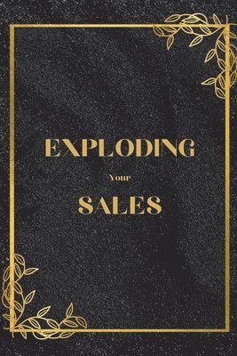 bokomslag Exploding Your Sales