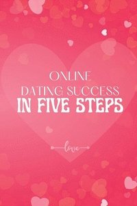 bokomslag Online Dating Success in Five Steps