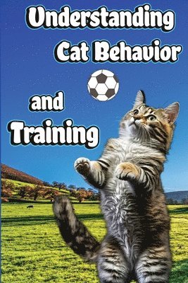 Jones Nikolas - Understanding Cat Behavior and Training, Häftad