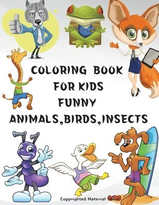 Coloring Book for Kids Funny Animals, Birds, Insects 1