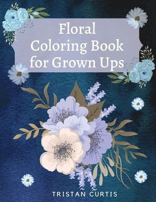 Floral Coloring Book For Grown Ups 1