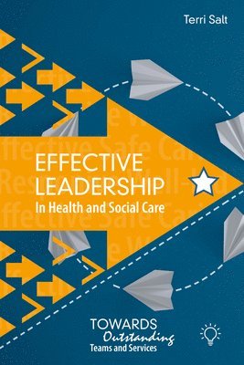 K Salt - Effective Leadership in Health and Social Care, Häftad. Tillgänglighet: Lägg i varukorg