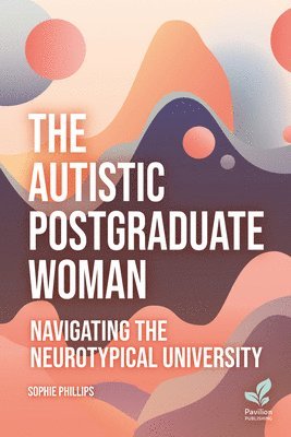 bokomslag The Autistic Postgraduate Woman