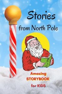 bokomslag Stories from North Pole - Amazing Storybook for Kids