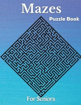 Mazes - Puzzle Book For Seniors 1