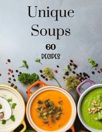 bokomslag Unique Soups 60 Recipes