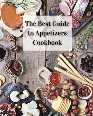 The Best Guide to Appetizers Cookbook 1