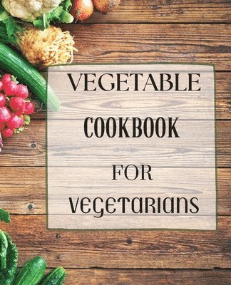 bokomslag Vegetable Cookbook for Vegetarians