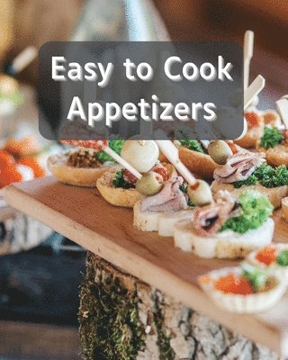 Easy to Cook Appetizers 1