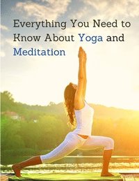 bokomslag Everything You Need to Know About Yoga and Meditation