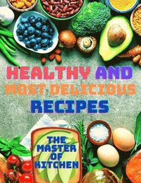bokomslag Healthy and Most Delicious Recipes