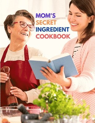 Mom's Secret Ingredient Cookbook 1