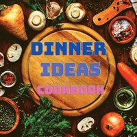 bokomslag Dinner Ideas Cookbook