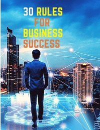 bokomslag 30 Rules for Business Success