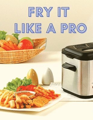 Fry It Like A Pro 1