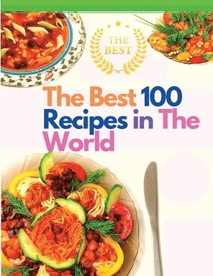 bokomslag Best 100 Recipes in The World