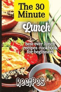 bokomslag The 30 Minute Lunch Recipes