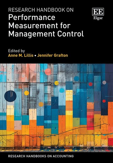 Anne M. Lillis, Jennifer Grafton - Research Handbook on Performance Measurement for Management Control, Inbunden