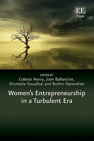Colette Henry, Joan Ballantine, Shumaila Yousafzai, Roshni Narendran - Women’s Entrepreneurship in a Turbulent Era, Inbunden