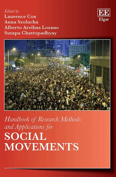 Laurence Cox, Anna Szolucha, Alberto Arribas Lozano, Sutapa Chattopadhyay - Handbook of Research Methods and Applications for Social Movements, Inbunden