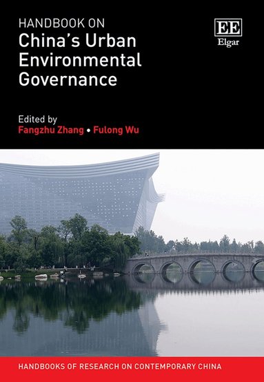 Fangzhu Zhang, Fulong Wu - Handbook on China’s Urban Environmental Governance, Inbunden