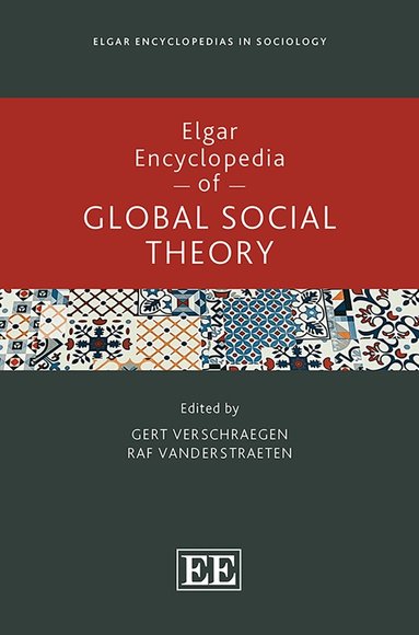 Gert Verschraegen, Raf Vanderstraeten - Elgar Encyclopedia of Global Social Theory, Inbunden