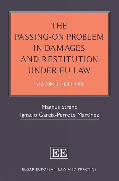 Magnus Strand, Ignacio García-Perrote Martínez - Passing-On Problem in Damages and Restitution under EU Law, Inbunden