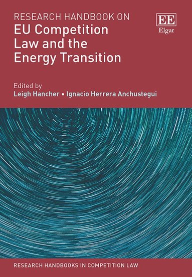 Leigh Hancher, Ignacio Herrera Anchustegui - Research Handbook on EU Competition Law and the Energy Transition, Inbunden