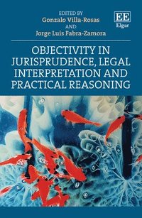 bokomslag Objectivity in Jurisprudence, Legal Interpretation and Practical Reasoning