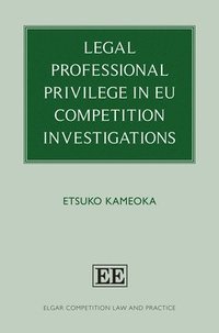 bokomslag Legal Professional Privilege in EU Competition Investigations