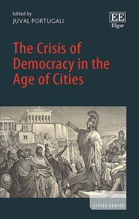 bokomslag The Crisis of Democracy in the Age of Cities